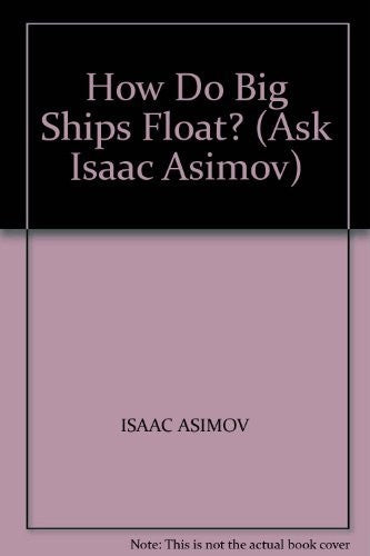 Ask Isaac Asimov: How do big ships float?        (Cased)