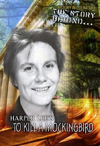 The Story Behind Harper Lee's To Kill a Mockingbird