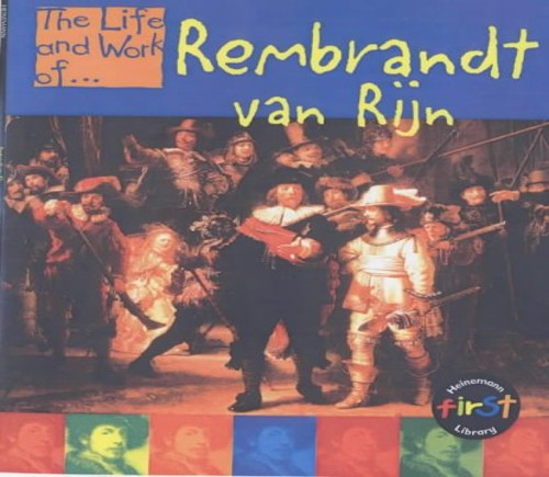 The Life & Work of Rembrandt Van Rijn