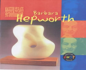 The Life and Work of Barbara Hepworth 