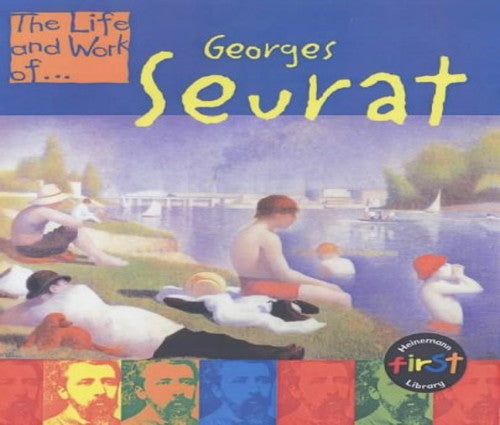 The Life and Work of Georges Seurat