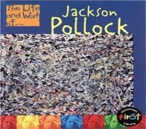 The Life and Work of Jackson Pollock 