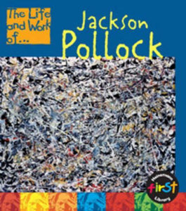 The Life and Work of Jackson Pollock 