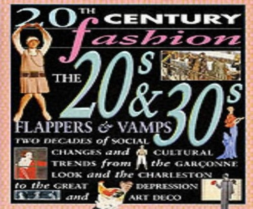 20th Century Fashion: The 20s & 30s Flappers & Vamps Paperback