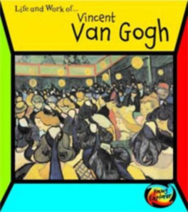 The Life and Work of Vincent van Gogh 