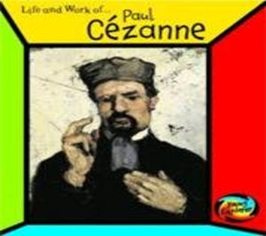The Life and Work of Paul Cezanne 