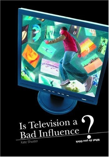 Is Television a Bad Influence?