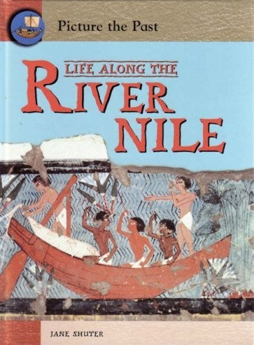 Picture The Past: Life Along The River Nile