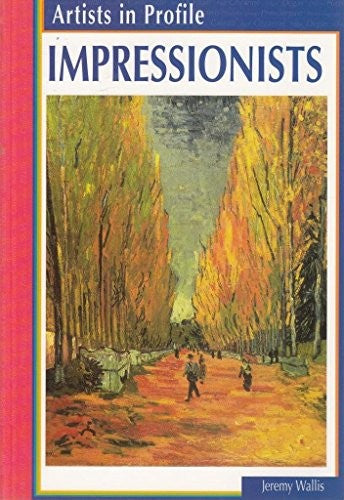 Artists in Profile Impressionists paperback