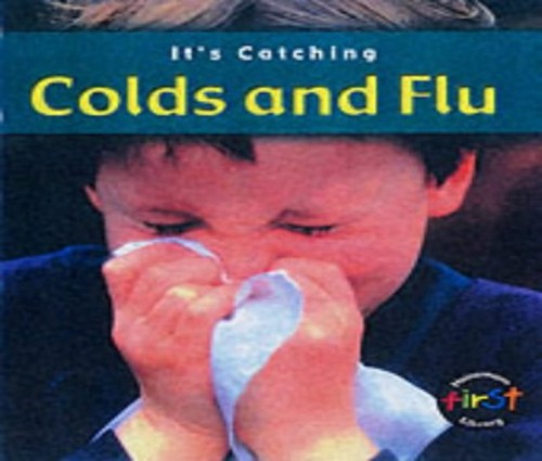 It's Catching: Colds and Flu