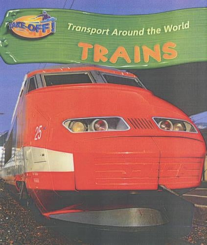 Take Off: Transport Around the World Trains Paperback