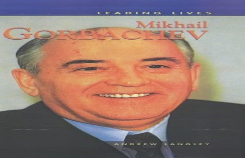 Leading Lives Mikhail Gorbachev