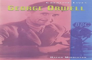 Creative Lives: George Orwell