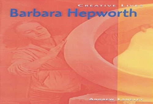 Creative Lives: Barbara Hepworth