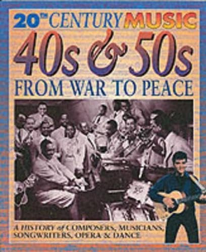 20th Century Music: The 40's and 50's: From War to Peace Paperback