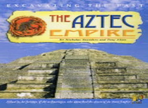 Excavating The Past: The Aztecs Empire