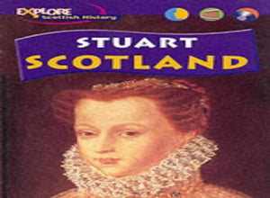 Explore Scottish History: Stuart Scotland Paper 