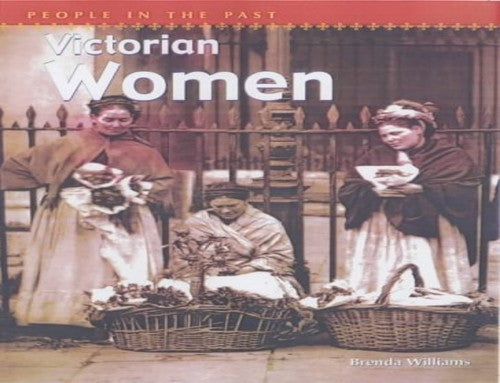 People In The Past: Victorian Women