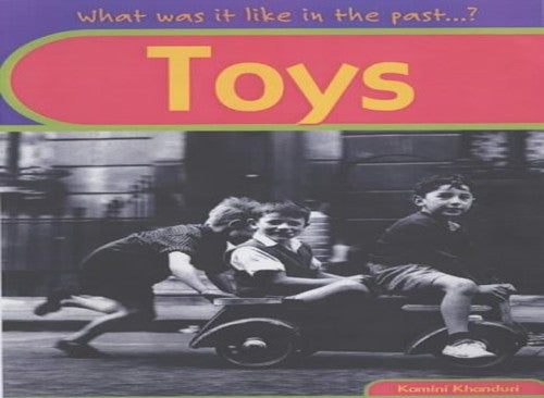What was it like in the Past? Toys