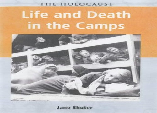 Holocaust Life & Death in the Camps