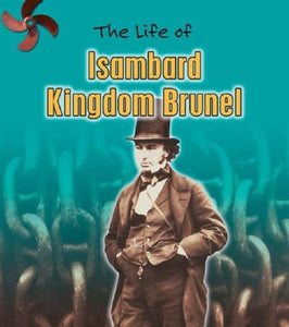 The Life of Isambard Kingdom Brunel 