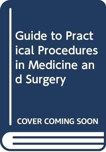 A Guide to Practical Procedures in Medicine and Surgery