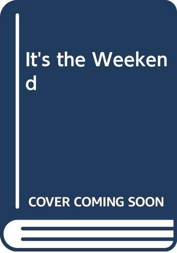 It's the Weekend