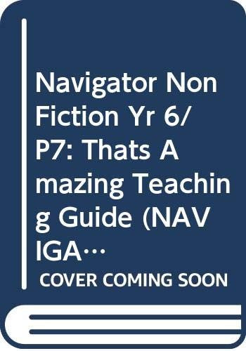 Navigator Non Fiction Yr 6/P7: Thats Amazing Teaching Guide
