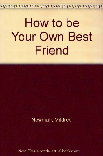 How to be Your Own Best Friend