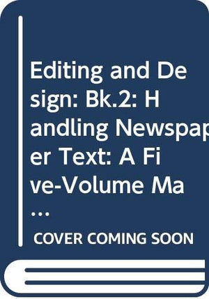 Editing and Design: Bk.2: Handling Newspaper Text