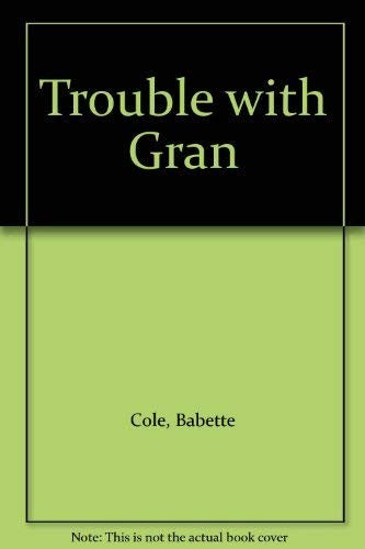 Trouble with Gran