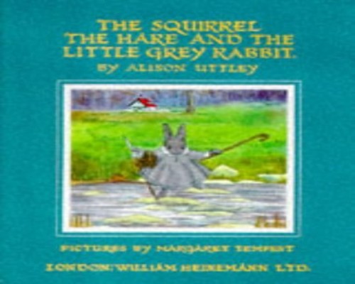 Squirrel, the Hare and Little Grey Rabbit