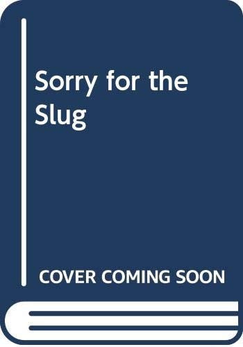Sorry for the Slug
