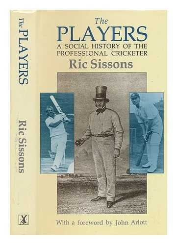 The Players: A Social History of the Professional Cricketer