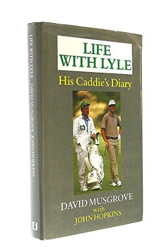 Life With Lyle: His Caddie's Diary