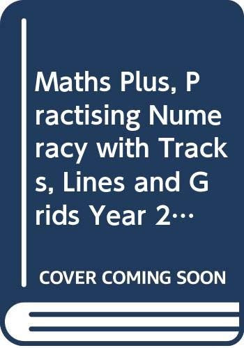 Maths Plus, Practising Numeracy with Tracks, Lines and Grids Year 2
