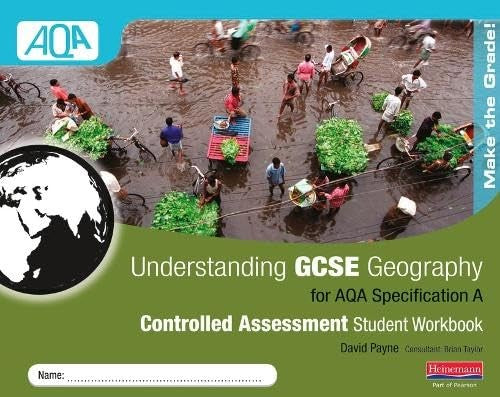 Understanding GCSE Geography AQA A Controlled Assessment Workbook