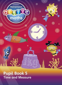 Heinemann Active Maths  Second Level - Beyond Number  Pupil Book 5  Time and Measure 