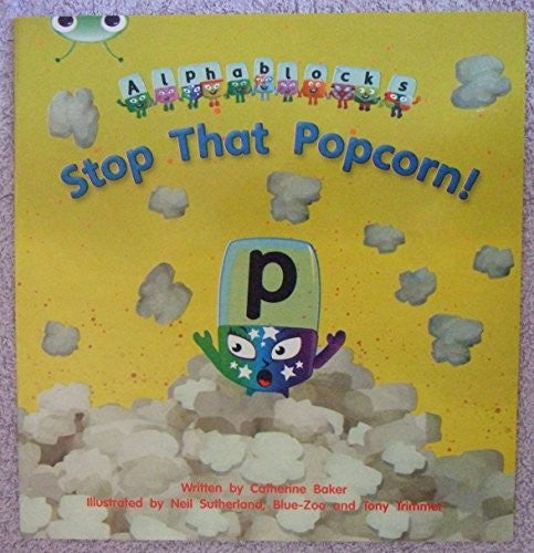 Stop That Popcorn! (Alphablocks Series) Phonics Phase 3 Set 10