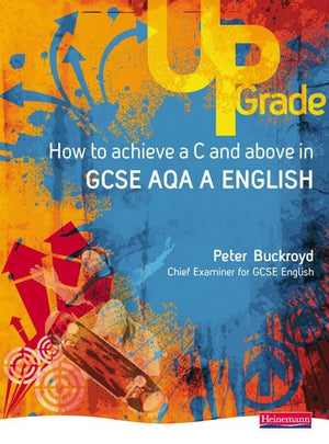 UpGrade: How to Achieve a C and above in GCSE AQA A English