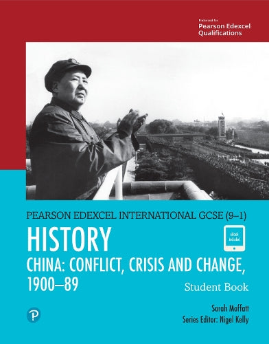 Pearson Edexcel International GCSE (9-1) History: Conflict, Crisis and Change: China, 19001989 Student Book