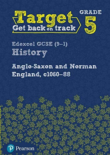 Target Grade 5 Edexcel GCSE (9-1) History Anglo-Saxon and Norman England, c1060-1088 Workbook