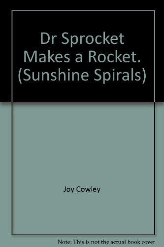 Dr Sprocket Makes a Rocket. (Sunshine Spirals)