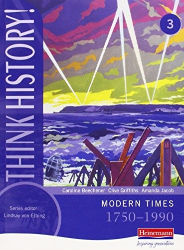 Think History: Modern Times 1750-1990 Core Pupil Book 3