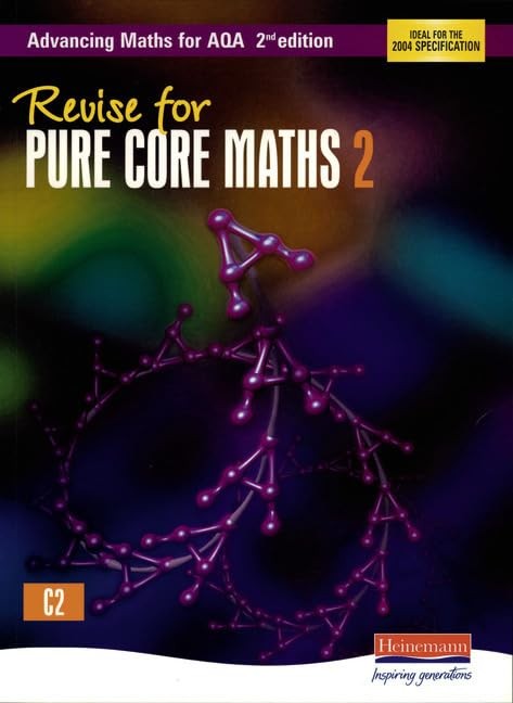 Revise for Advancing Maths for AQA 2nd edition Pure Core Maths 2