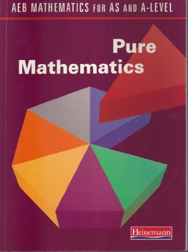 AEB Mathematics for AS and A Level: Pure Mathematics