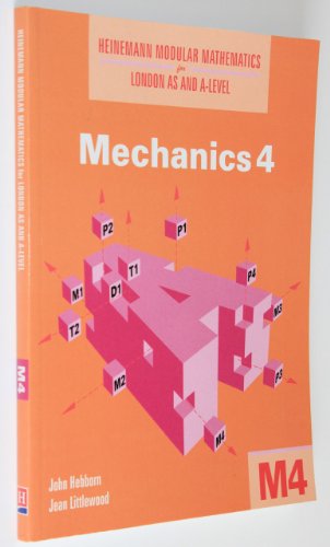 Heinemann Modular Mathematics for London AS and A Level. Mechanics 4 (M4)