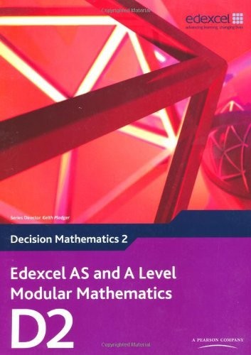Edexcel AS and A Level Modular Mathematics Decision Mathematics 2 D2