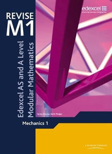 Revise Edexcel AS and A Level Modular Mathematics Mechanics 1 