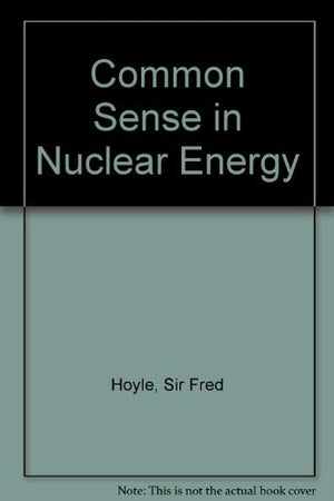 Common Sense in Nuclear Energy